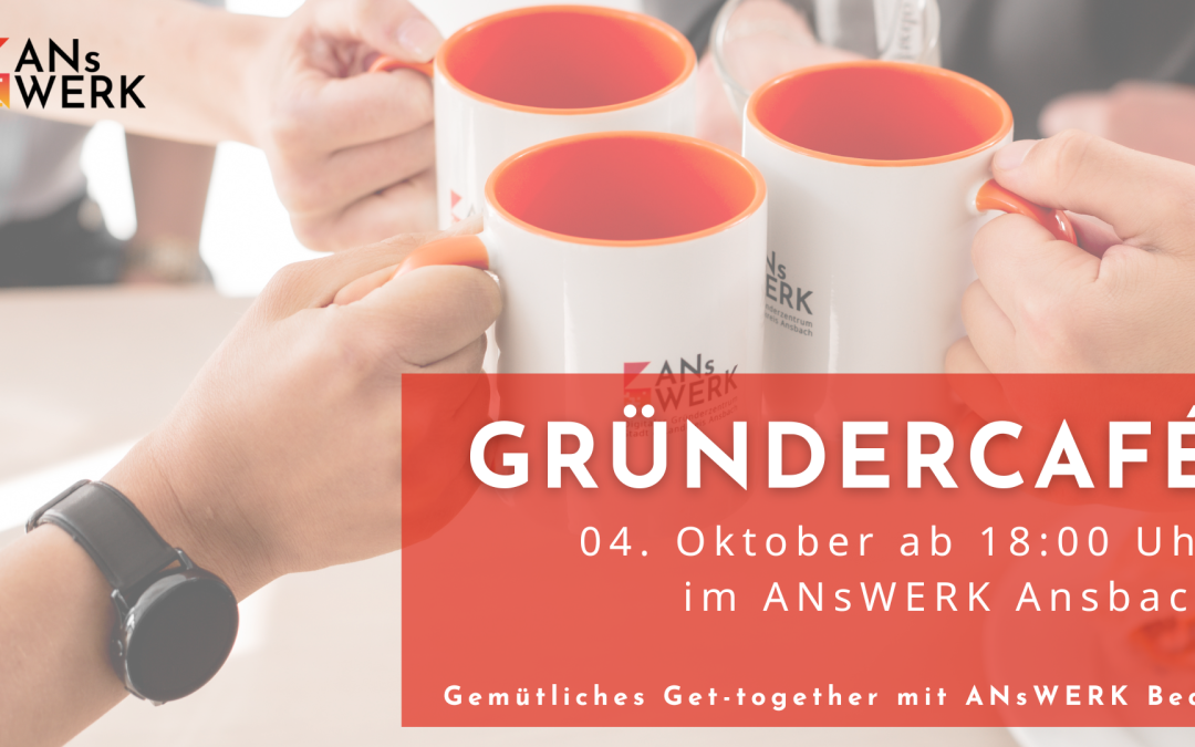 Gründercafé@ANsWERK – Gemütliches Get Together am 04. Oktober 2022