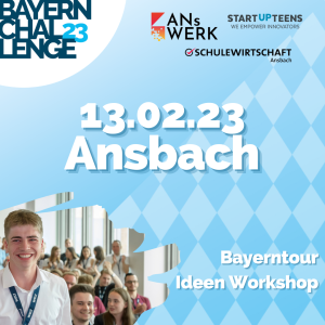 STARTUP TEENS BAYERNTOUR Wir kommen nach Ansbach ins ANsWERK!